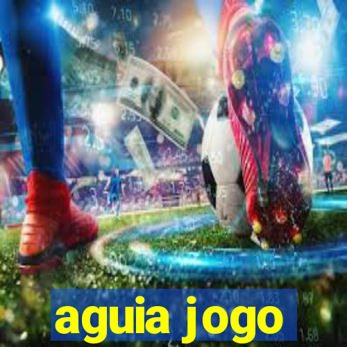 aguia jogo